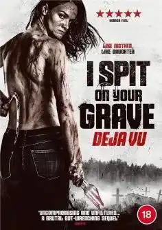 I Spit On Your Grave 4 Deja Vu 2019